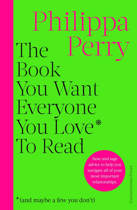 The Book You Want Everyone You Love* To Read *(and maybe a few you don’t)