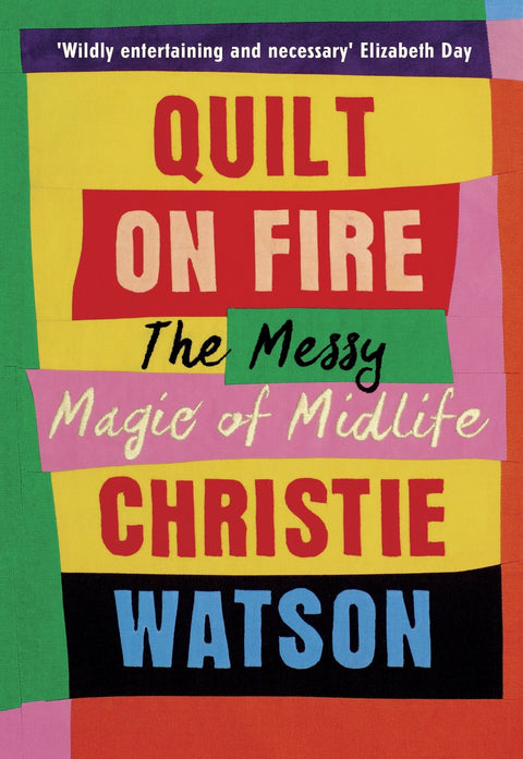 Quilt on Fire: The Messy Magic of Midlife