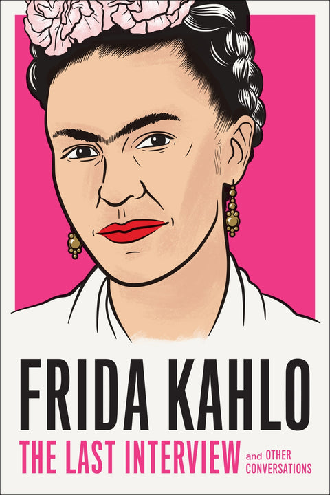 Frida Kahlo: The Last Interview